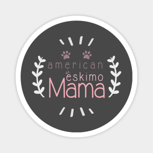 American Eskimo Mama Dog Lover, Gift Pet Lover, Gift For American Eskimo Dog Parent,  American Eskimo Life Magnet